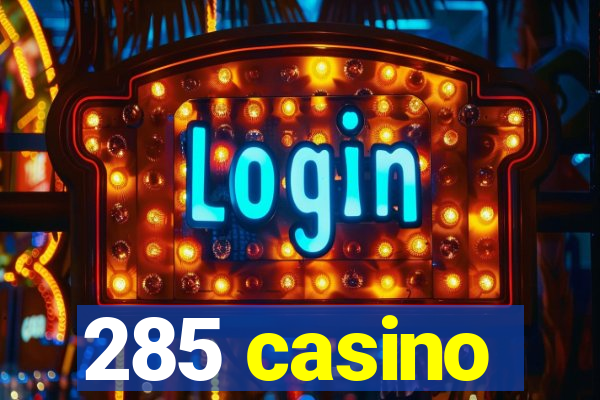 285 casino